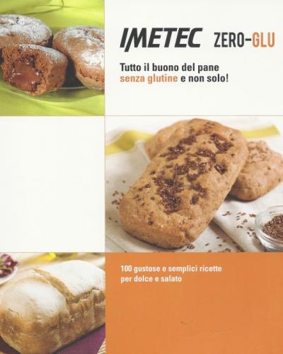 IMETEC Zero-GLU - Tous les bienfaits du pain sans gluten et plus encore!