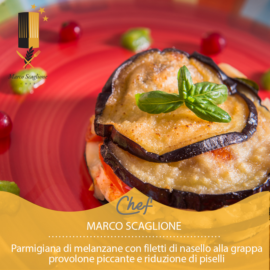 Parmigiana di melanzane con filetti di nasello alla grappa, provolone piccante e riduzione di piselli