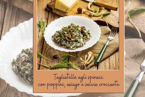 Tagliatelle agli spinaci con pioppini, Asiago e salvia croccante